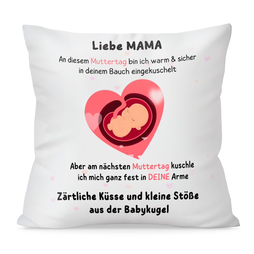 Kissen - Liebe Mama an diesem Muttertag bin ich in deinem Bauch