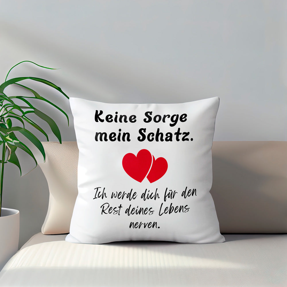 Kissen - Keine Sorge mein Schatz