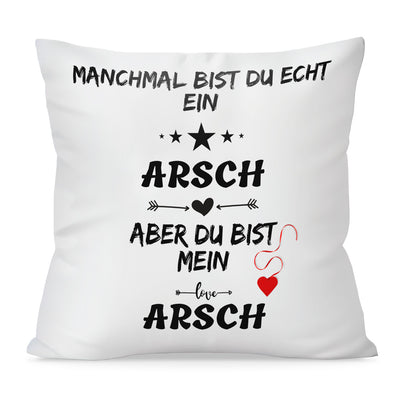 Kissen - Manchmal bist du echt ein Arsch