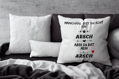 Kissen - Manchmal bist du echt ein Arsch