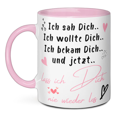 Tasse - Ich sah dich ich wollte dich ich bekam dich