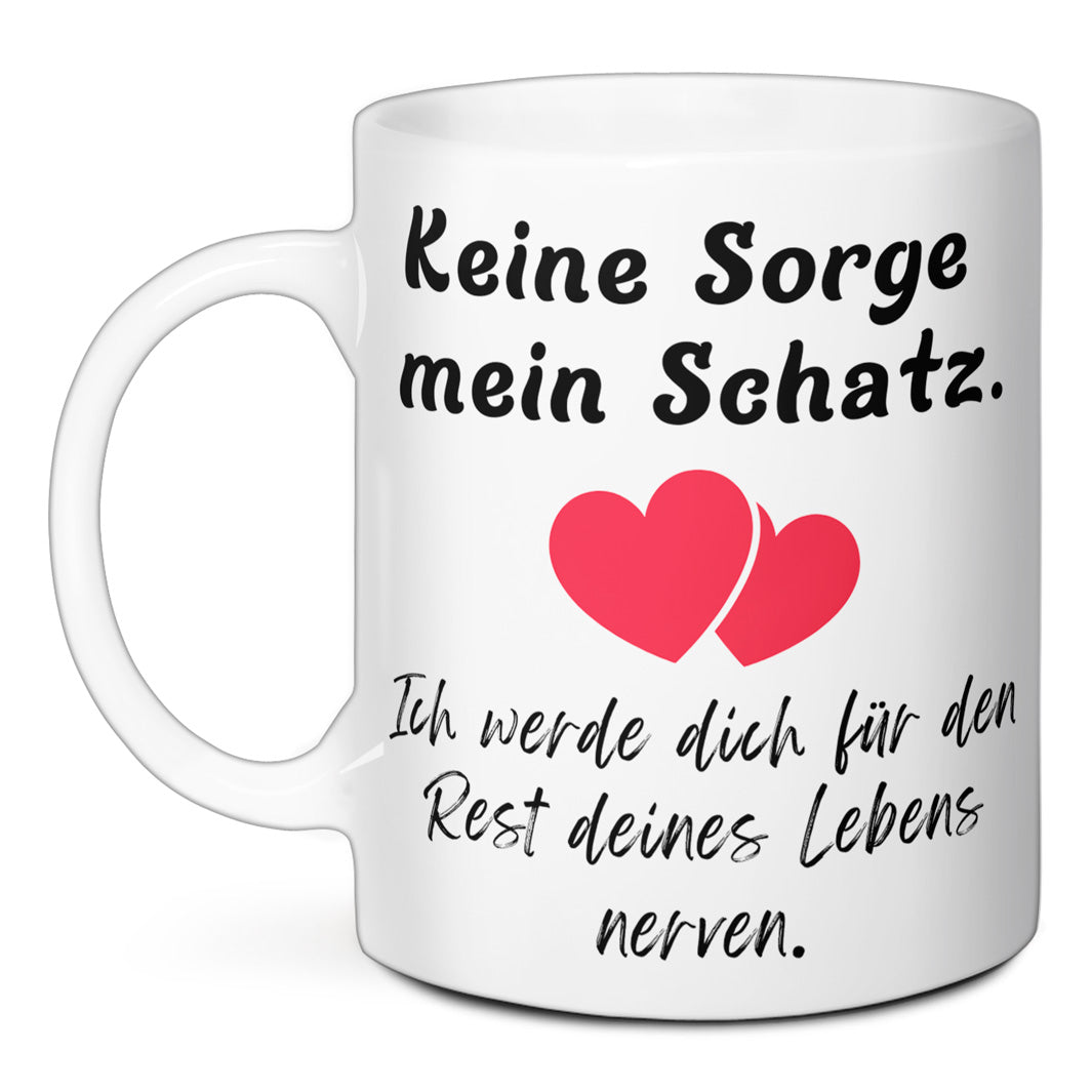 Tasse - Keine Sorge mein Schatz