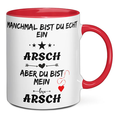 Tasse - Manchmal bist du echt ein Arsch