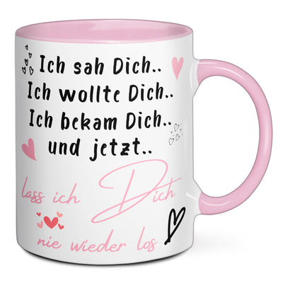 Tasse - Ich sah dich ich wollte dich ich bekam dich