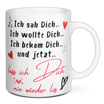 Tasse - Ich sah dich ich wollte dich ich bekam dich