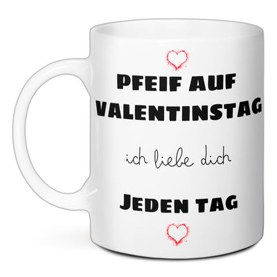 Tasse - Pfeif auf Valentinstag