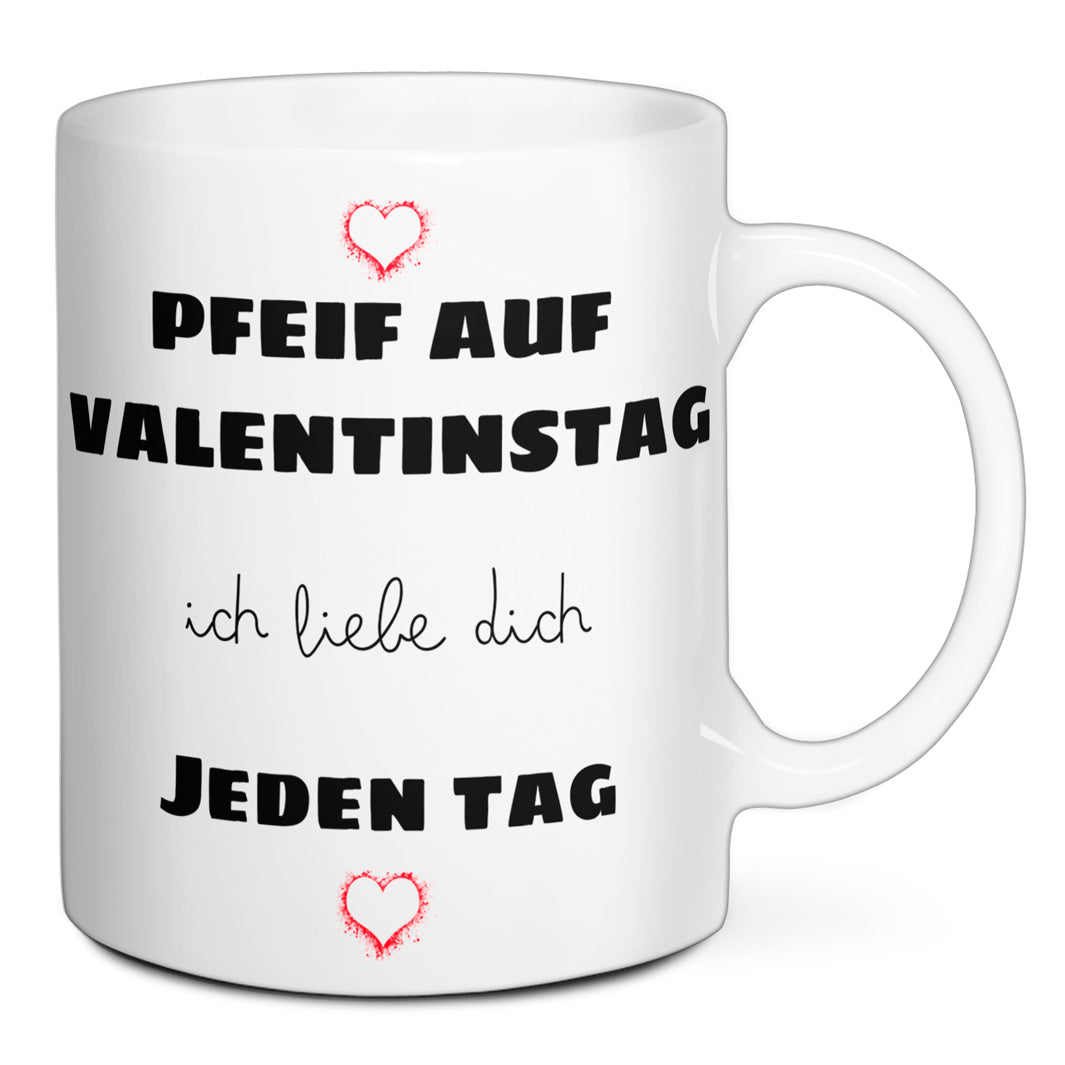 Tasse - Pfeif auf Valentinstag