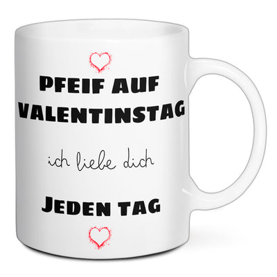 Tasse - Pfeif auf Valentinstag